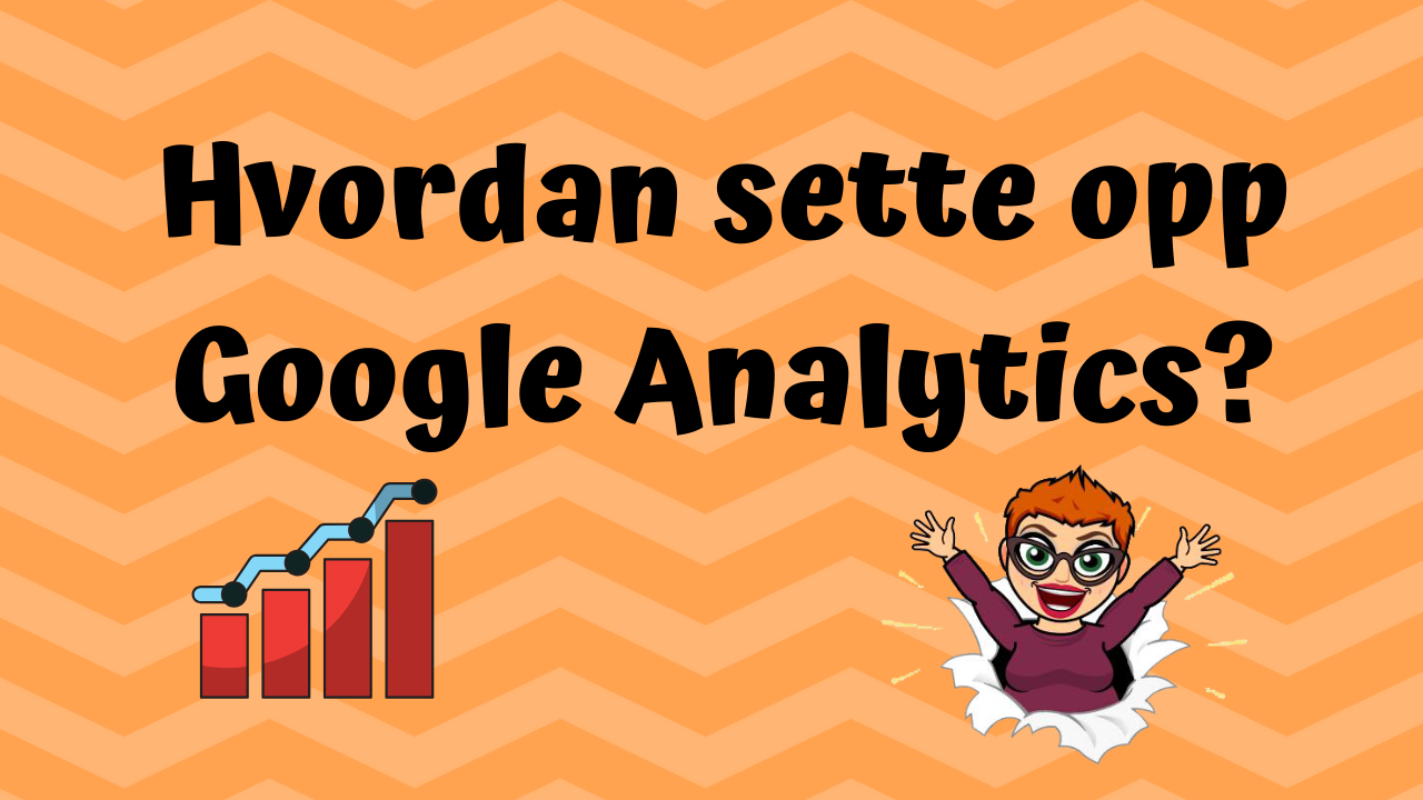 Hvordan sette opp Google Analytics