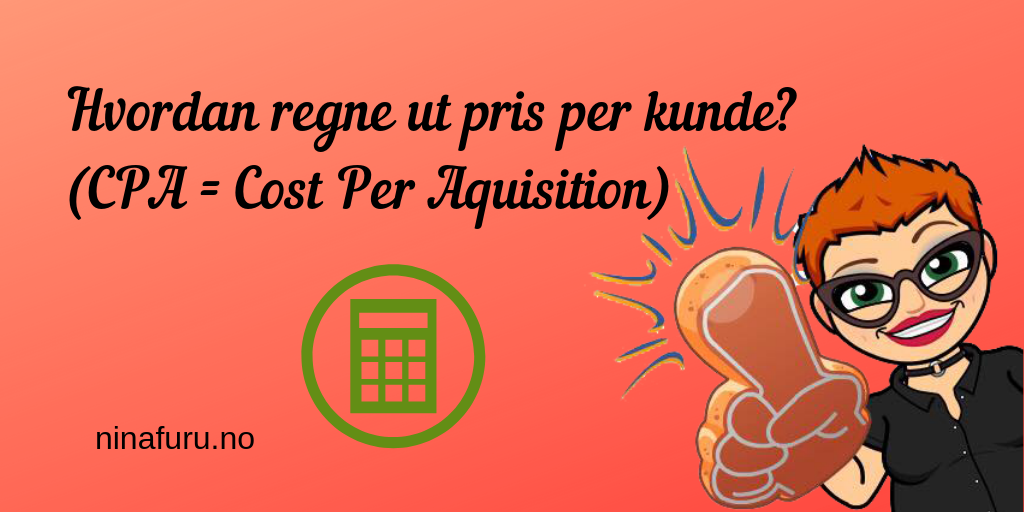 Slik regner du ut CPA – Cost Per Aquisition