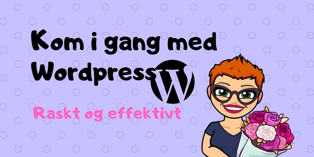 Hvordan komme i gang med WordPress – raskt og effektivt