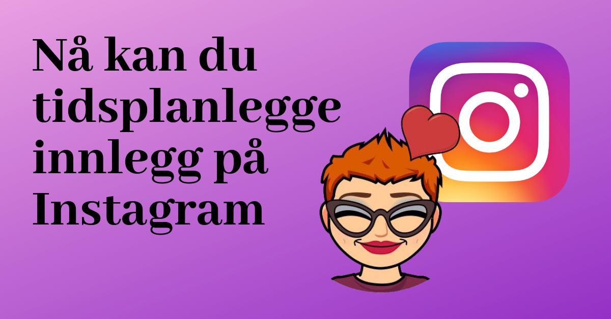 Nå kan du tidsplanlegge innlegg til Instagram