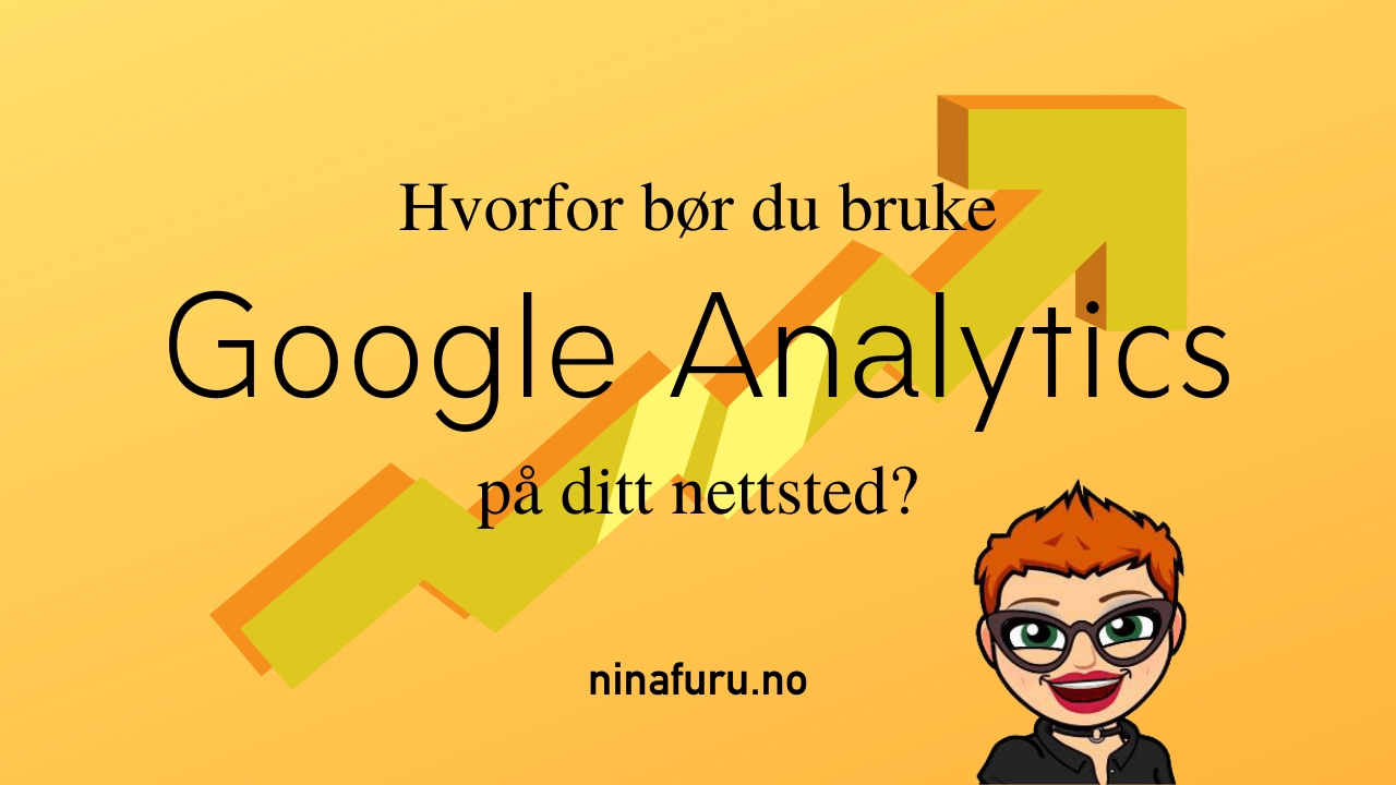 Hvorfor bør du bruke Google Analytics på ditt nettsted?